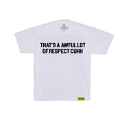 Awful Lot Of Respect Cuhh T-Shirt By Desto Dubb