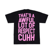 Awful Lot Of Respect Cuhh T-Shirt By Desto Dubb
