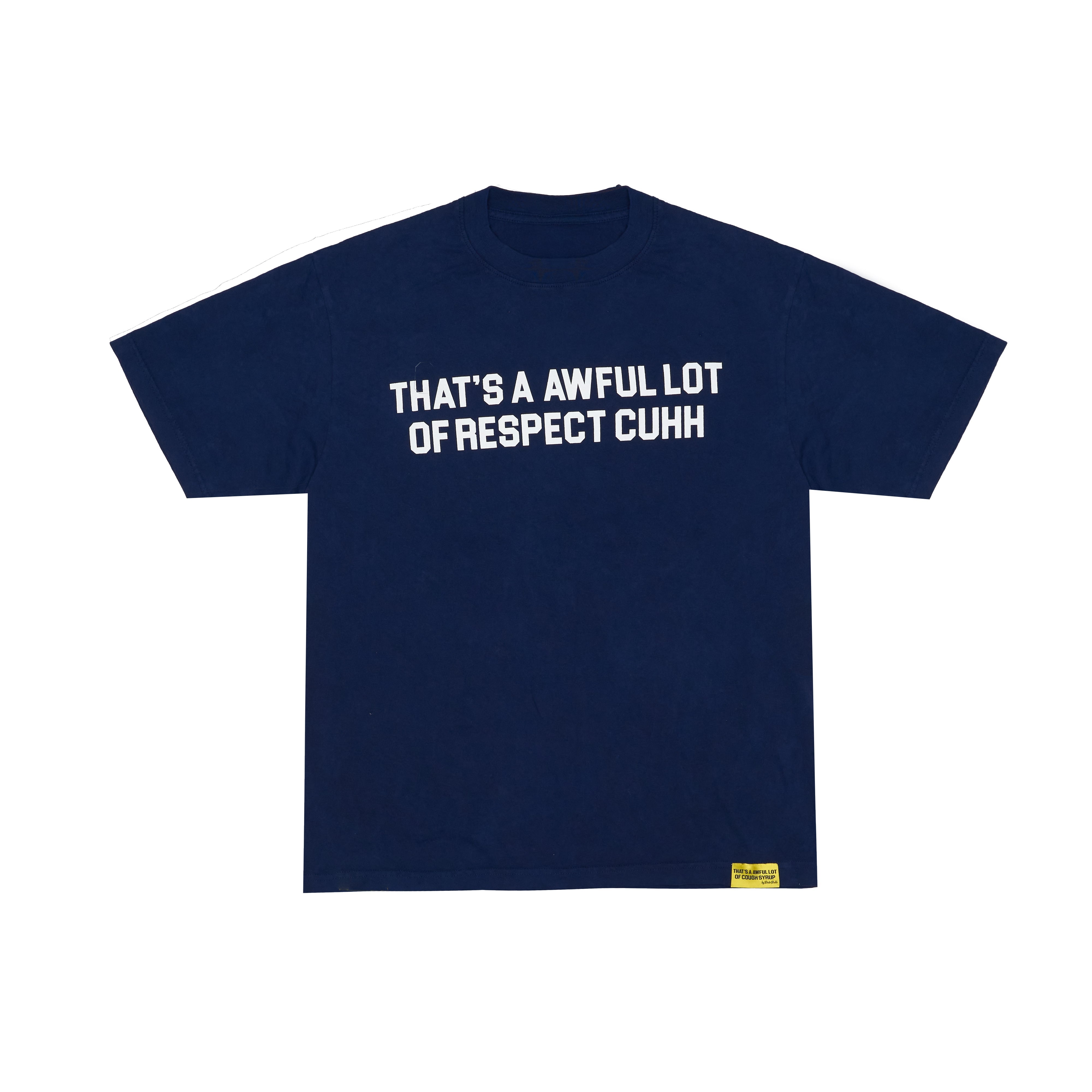 Awful Lot Of Respect Cuhh T-Shirt By Desto Dubb