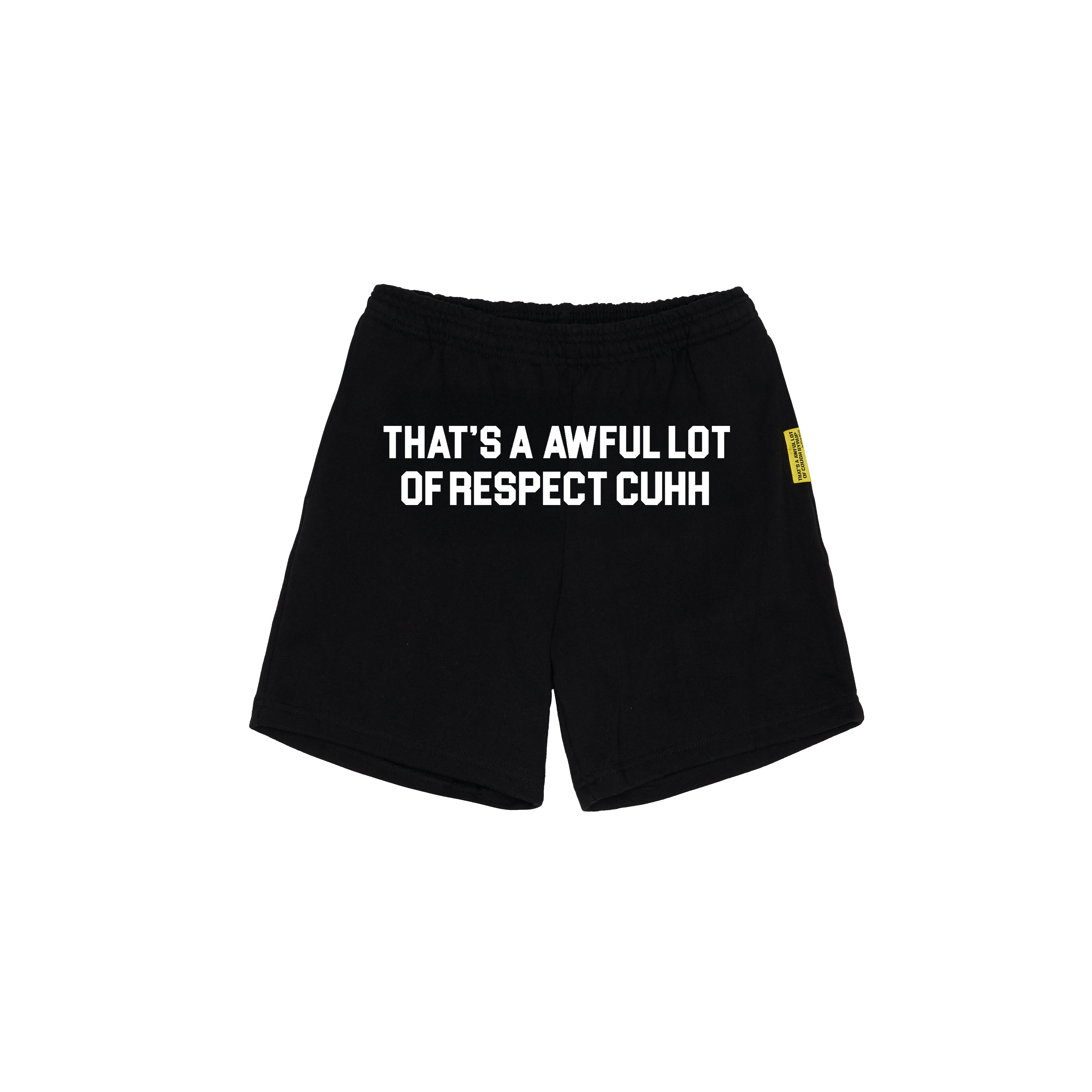 Awful Lot Of Respect Cuhh Shorts