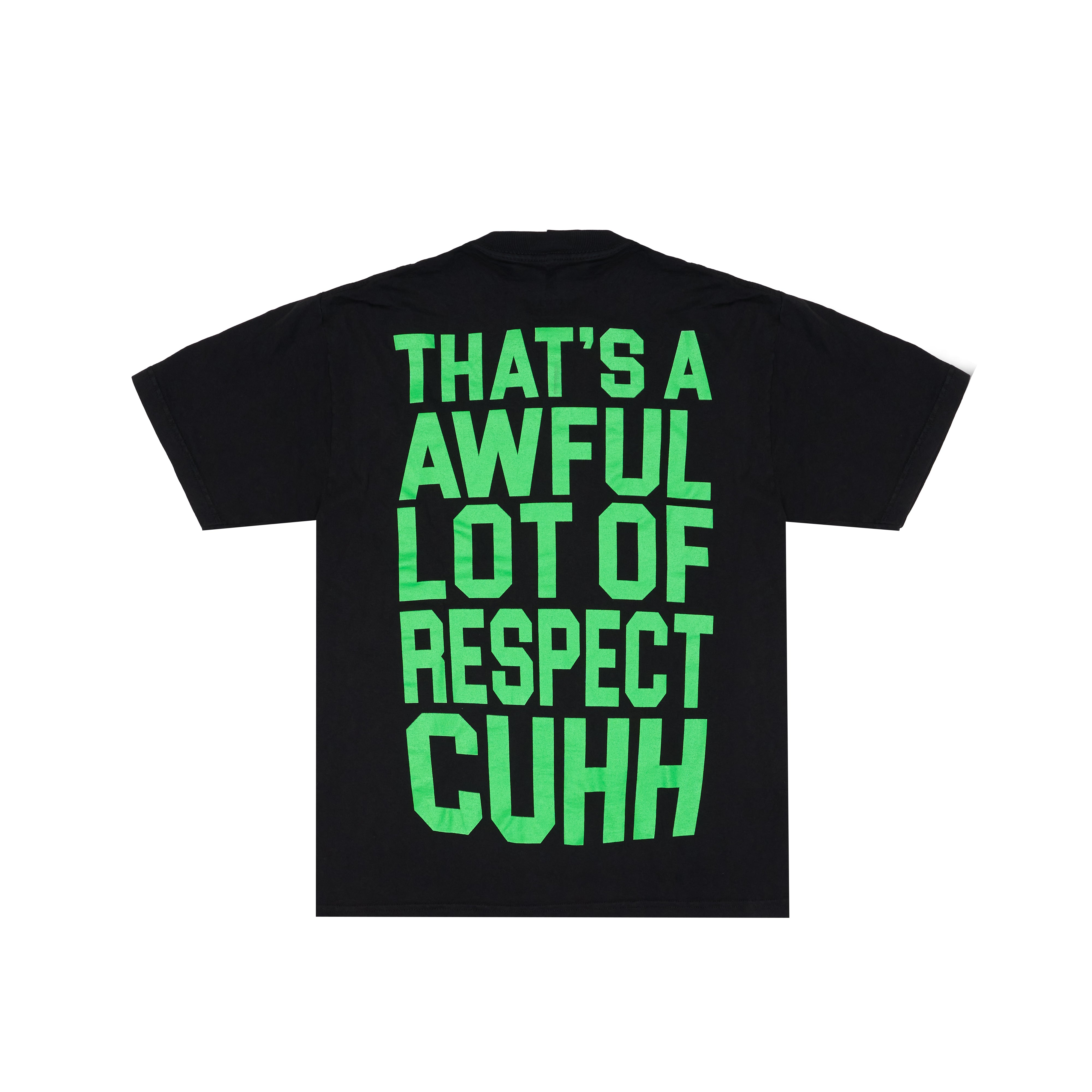Awful Lot Of Respect Cuhh T-Shirt
