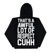 Awful Lot Of Respect Cuhh Hoodie