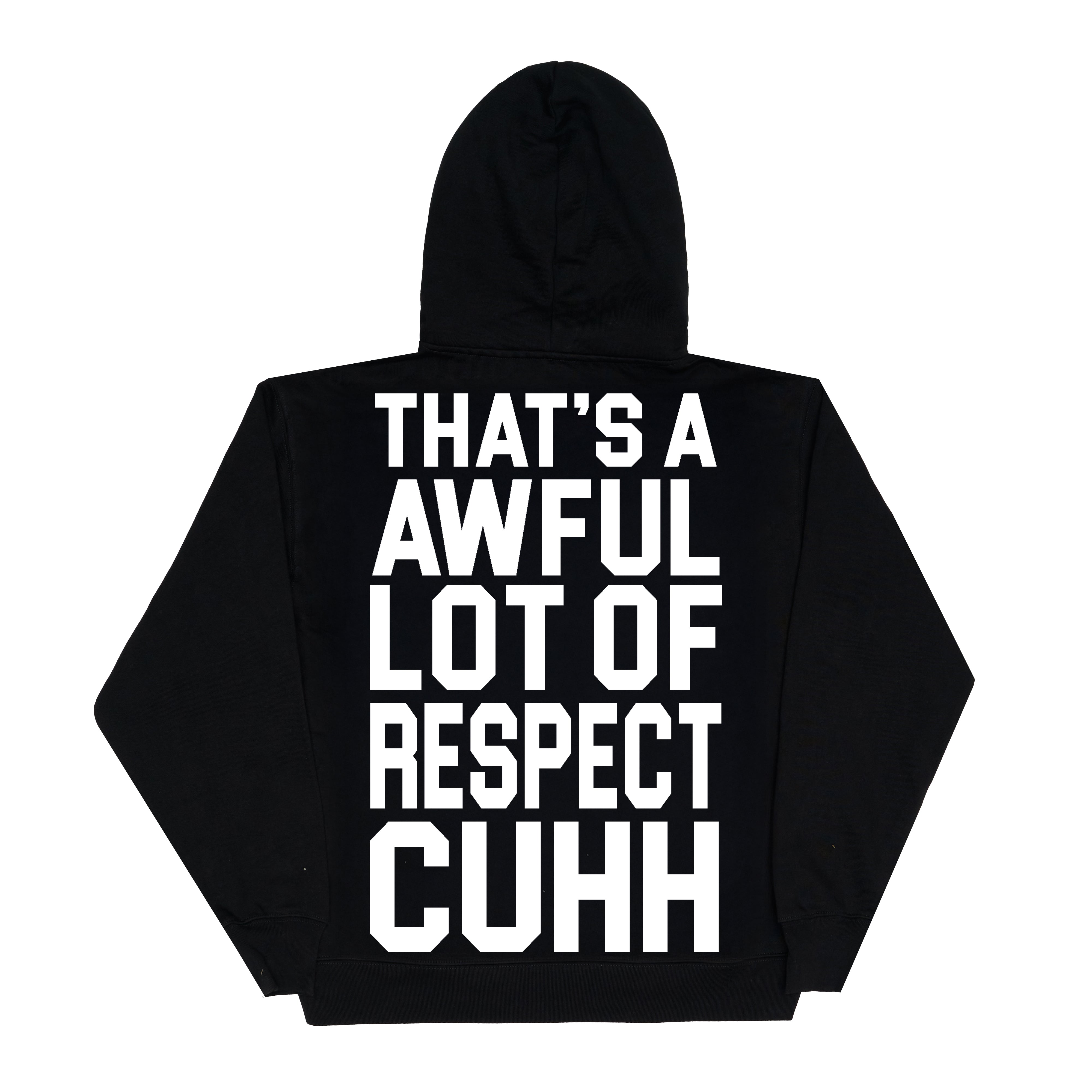 Awful Lot Of Respect Cuhh Hoodie