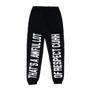 Awful Lot Of Respect Cuhh Sweatpants