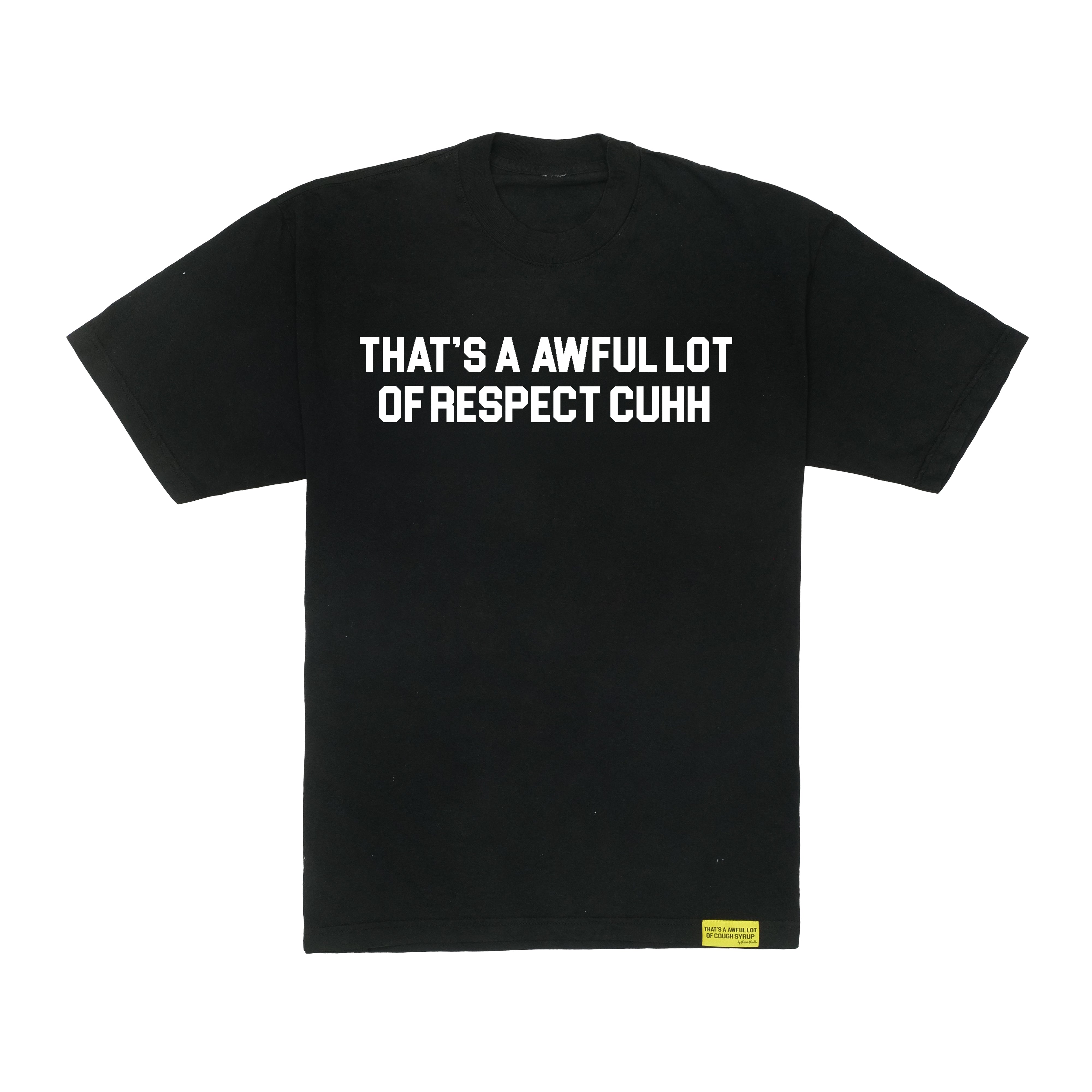 Awful Lot Of Respect Cuhh T-Shirt