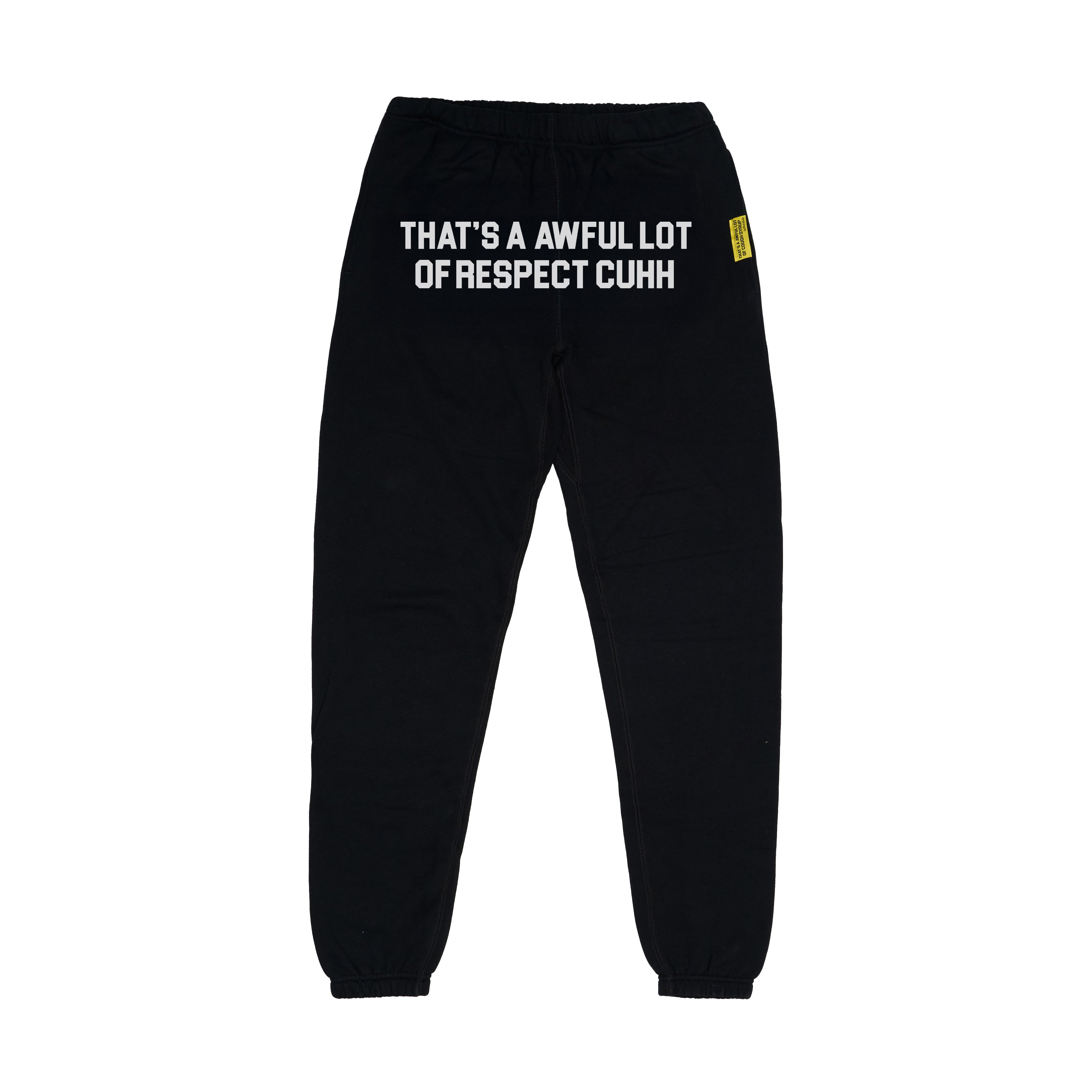 Awful Lot Of Respect Cuhh Sweatpants