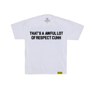 Awful Lot Of Respect Cuhh T-Shirt